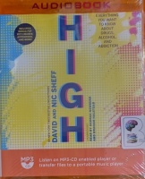 High - Everything You Want to Know About Drugs, Alcohol and Addiction written by David and Nic Sheff performed by George Newbern and Graham Halstead on MP3 CD (Unabridged)